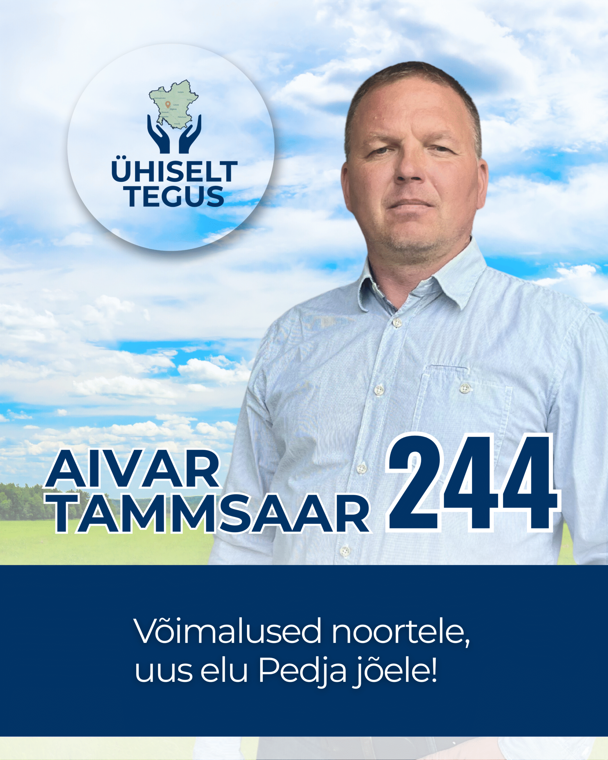 Aivar Tammsaar, Ühiselt Tegus valimisliidu kandidaat nr 244. Tunnuslause: Võimalused noortele, uus elu Pedja jõele!