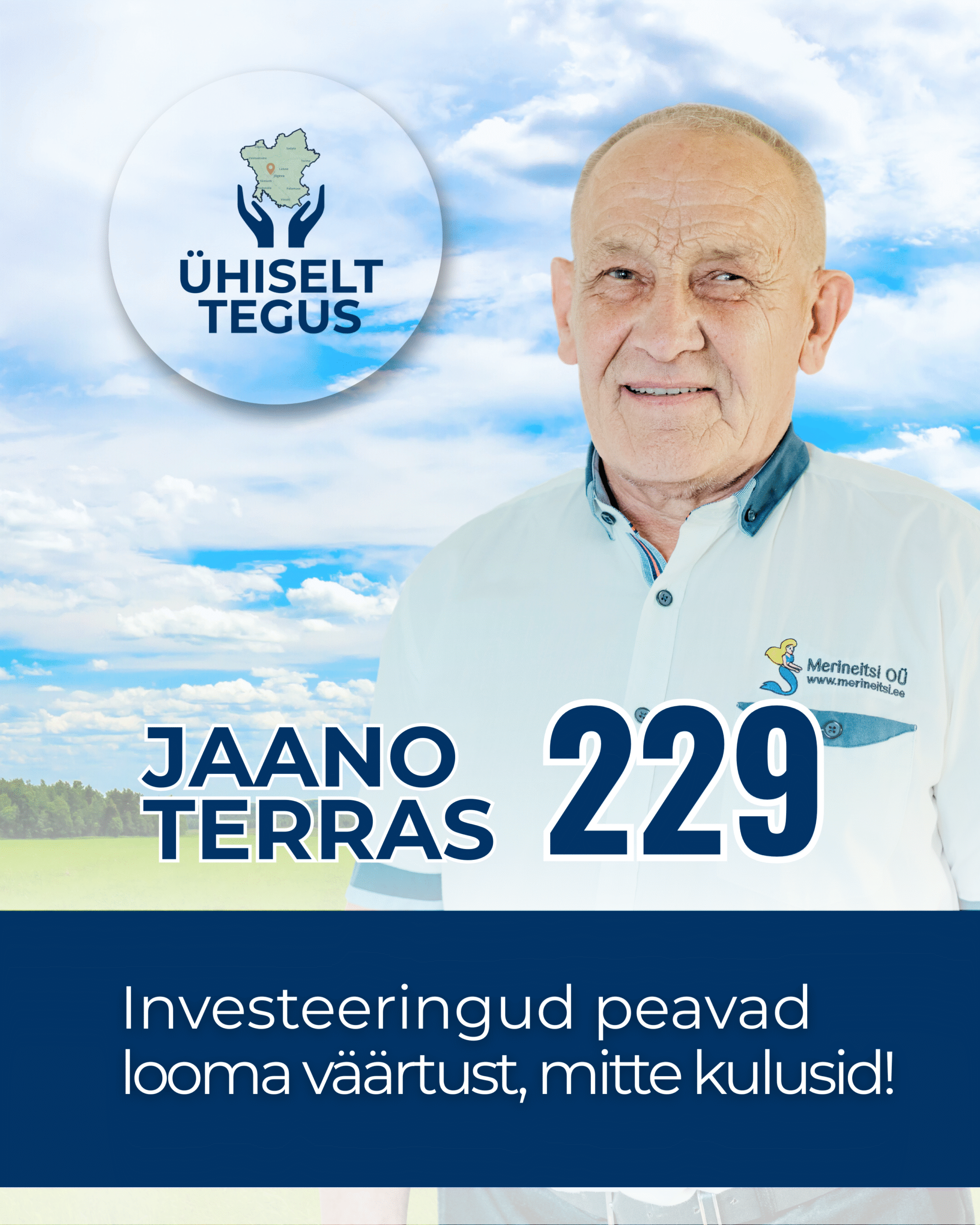 Jaano Terras, Ühiselt Tegus valimisliidu kandidaat nr 229. Tunnuslause: Investeeringud peavad looma väärtust, mitte kulusid!