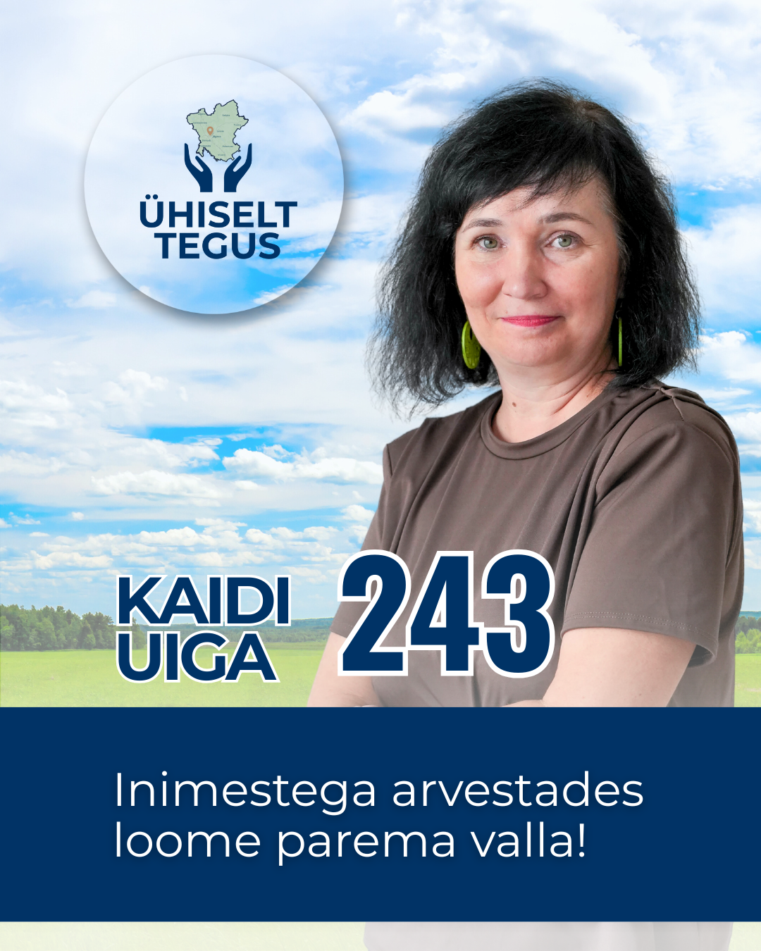 Kaidi Uiga, Ühiselt Tegus valimisliidu kandidaat nr 243. Tunnuslause: Inimestega arvestades loome parema valla!