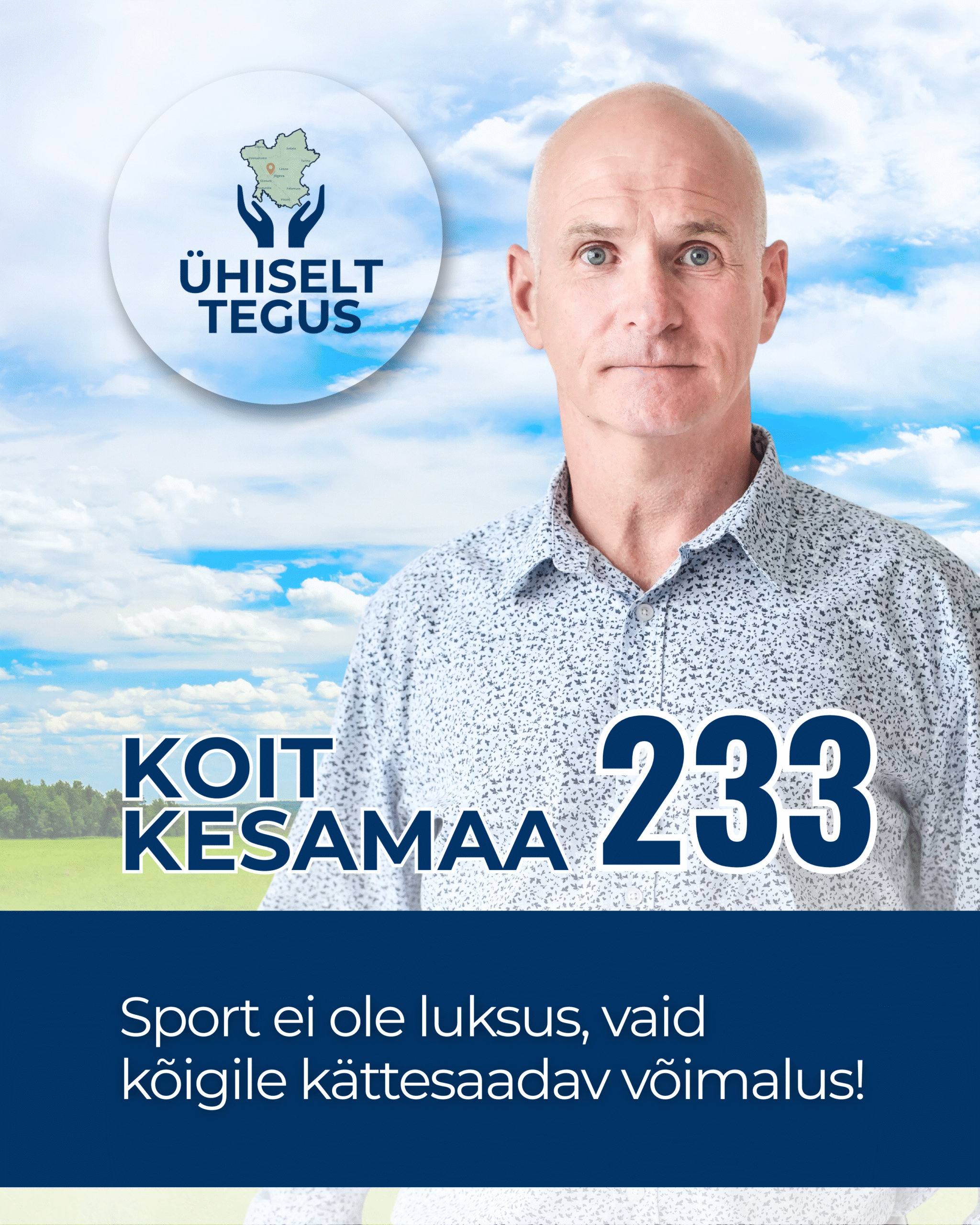 Koit Kesamaa, Ühiselt Tegus valimisliidu kandidaat nr 233. Tunnuslause: Sport ei ole luksus, vaid kõigile kättesaadav võimalus!