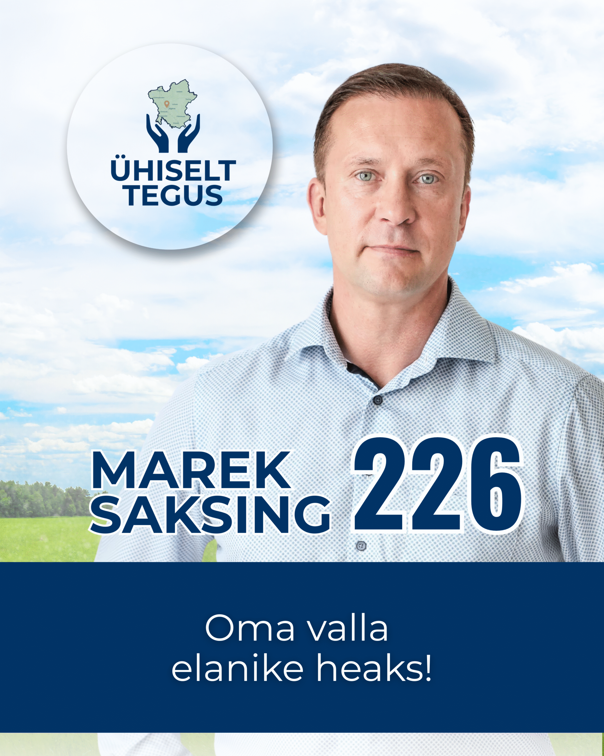 Marek Saksing, Ühiselt Tegus valimisliidu kandidaat nr 226. Tunnuslause: Oma valla elanike heaks!