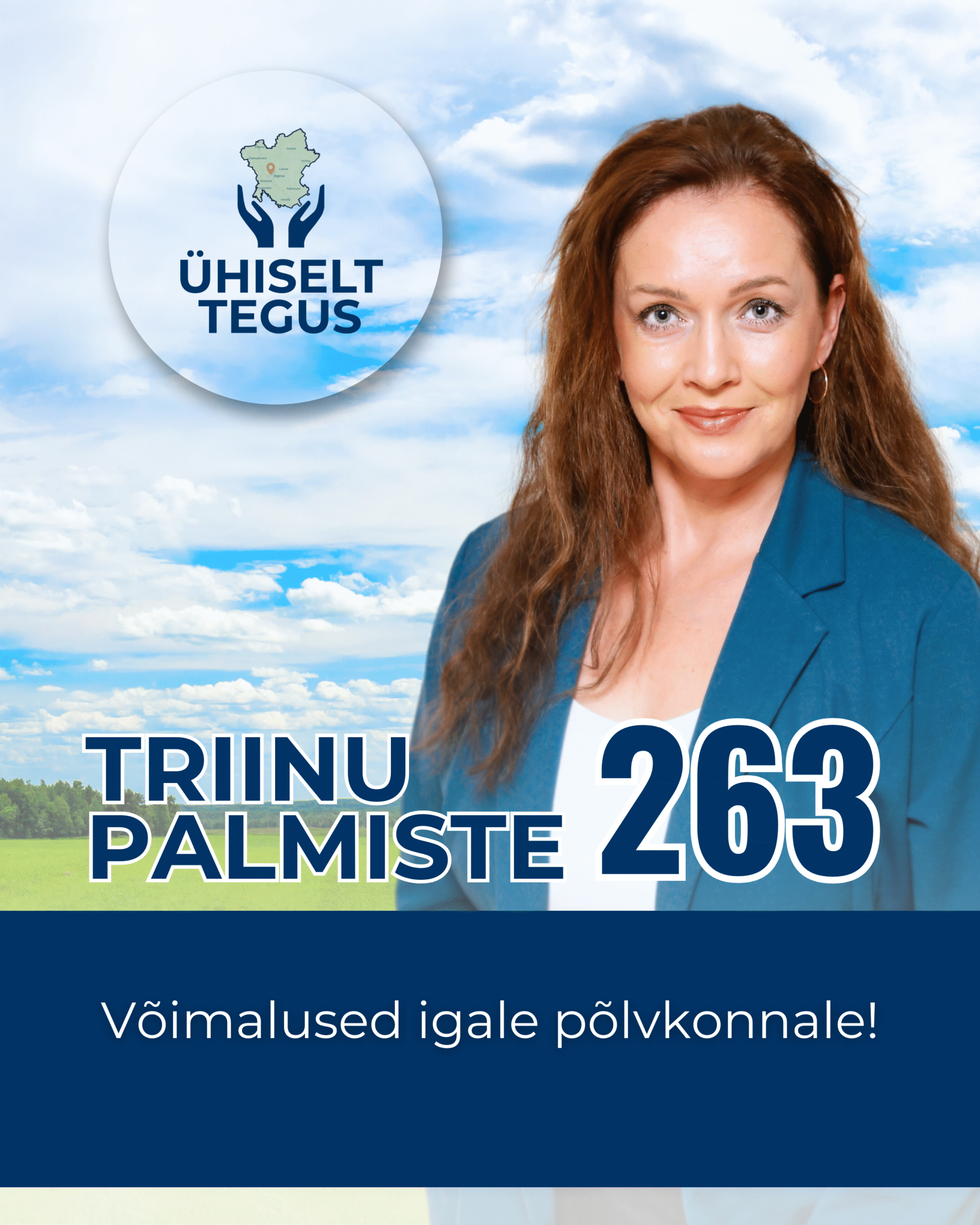Triinu Palmiste, Valimisliit Ühiselt Tegus kandidaat, number 263. Hüüdlause: „Võimalused igale põlvkonnale!“.